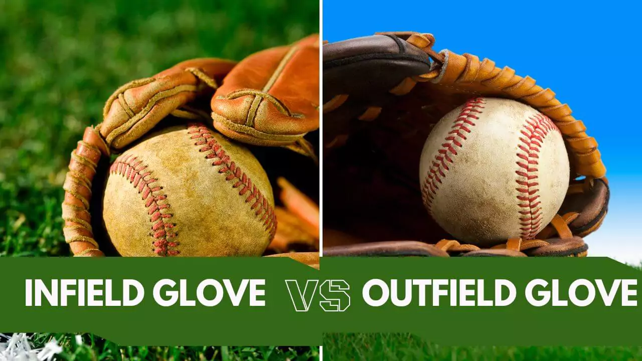 Infield Glove vs Outfield Glove;
